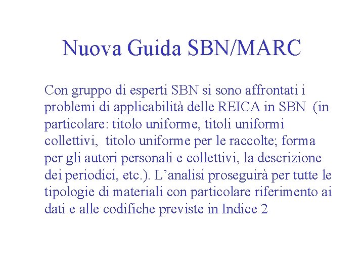 Nuova Guida SBN/MARC Con gruppo di esperti SBN si sono affrontati i problemi di