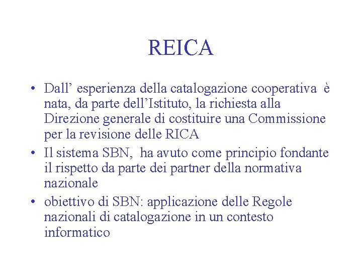 REICA • Dall’ esperienza della catalogazione cooperativa è nata, da parte dell’Istituto, la richiesta