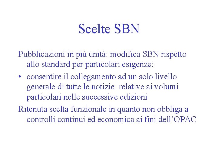 Scelte SBN Pubblicazioni in più unità: modifica SBN rispetto allo standard per particolari esigenze: