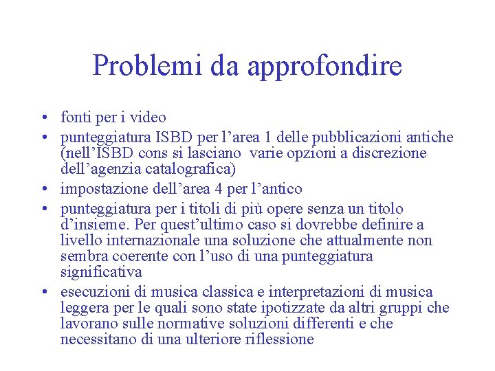 Problemi da approfondire • fonti per i video • punteggiatura ISBD per l’area 1