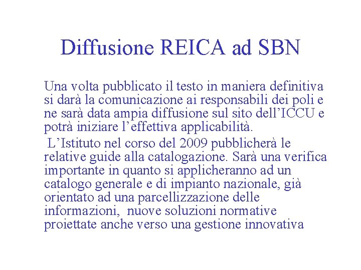 Diffusione REICA ad SBN Una volta pubblicato il testo in maniera definitiva si darà