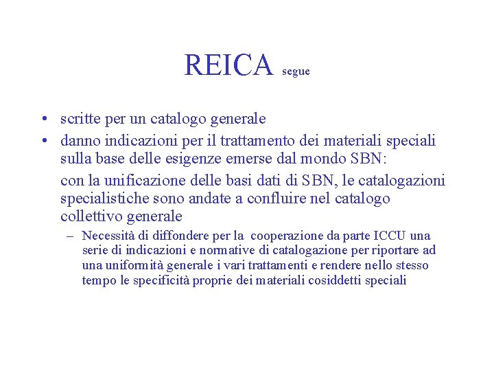 REICA segue • scritte per un catalogo generale • danno indicazioni per il trattamento