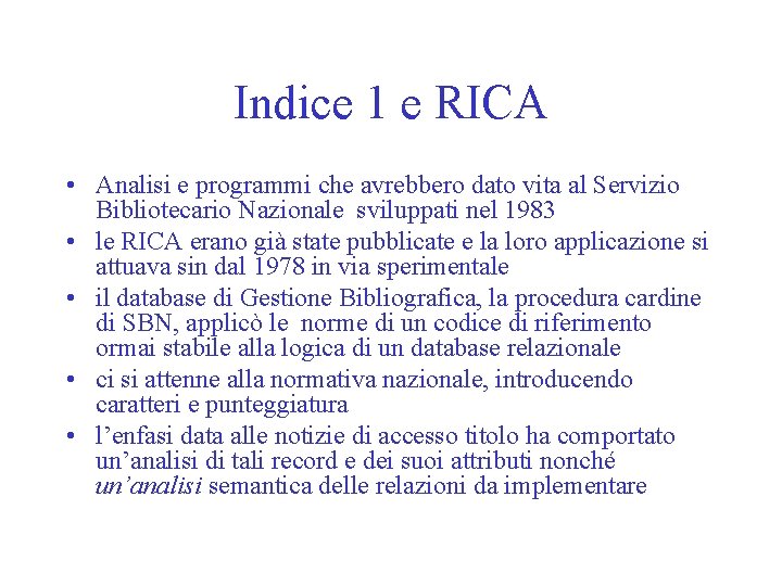 Indice 1 e RICA • Analisi e programmi che avrebbero dato vita al Servizio