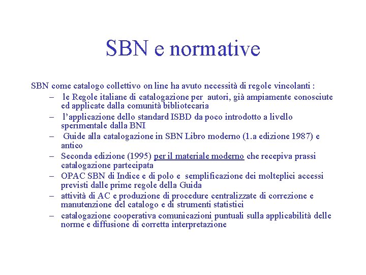 SBN e normative SBN come catalogo collettivo on line ha avuto necessità di regole