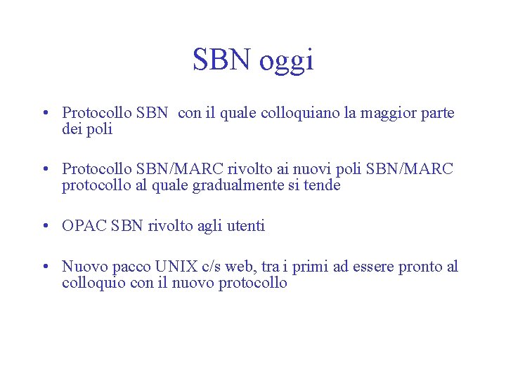 SBN oggi • Protocollo SBN con il quale colloquiano la maggior parte dei poli