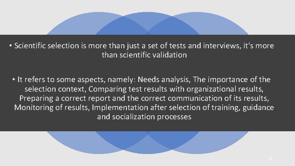  • Scientific selection is more than just a set of tests and interviews,