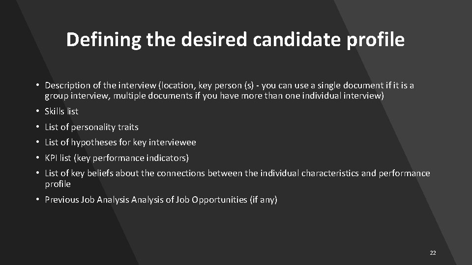 Defining the desired candidate profile • Description of the interview (location, key person (s)