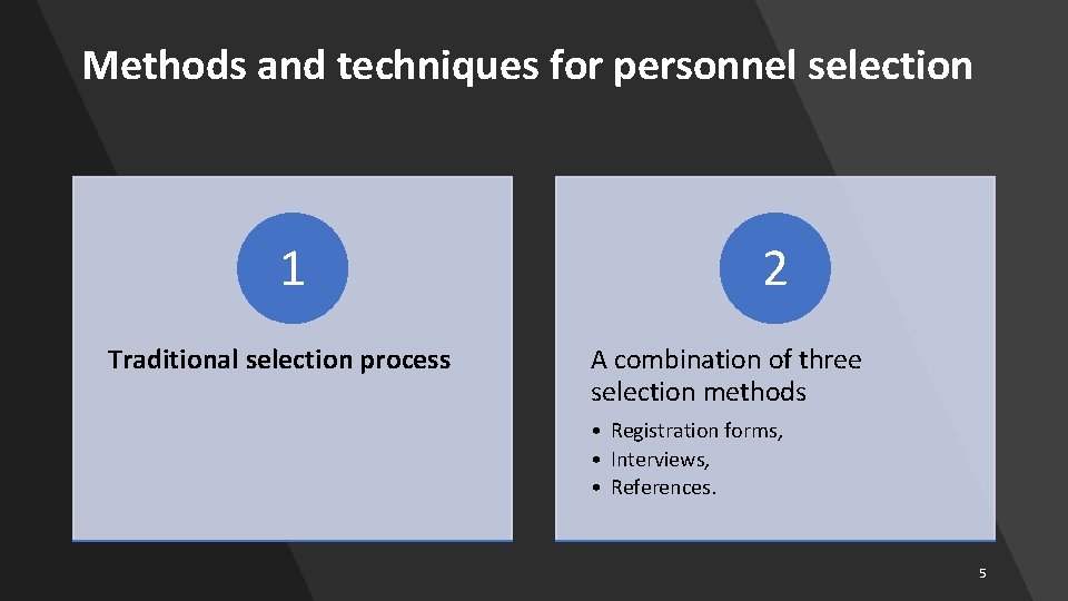 Methods and techniques for personnel selection 1 Traditional selection process 2 A combination of