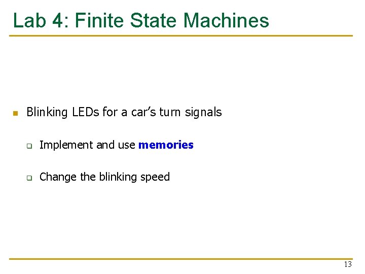 Lab 4: Finite State Machines n Blinking LEDs for a car’s turn signals q