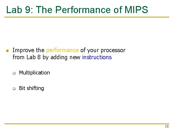 Lab 9: The Performance of MIPS n Improve the performance of your processor from