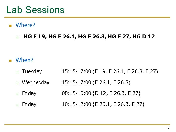 Lab Sessions n Where? q n HG E 19, HG E 26. 1, HG
