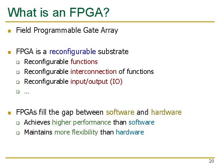 What is an FPGA? n Field Programmable Gate Array n FPGA is a reconfigurable