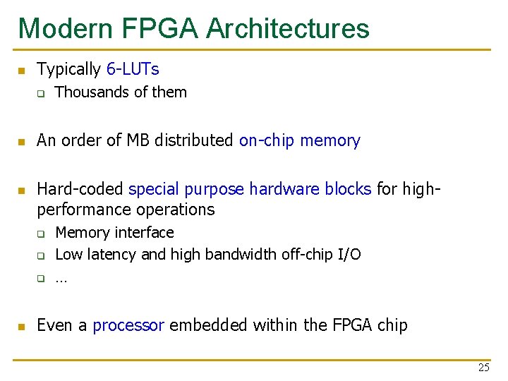 Modern FPGA Architectures n Typically 6 -LUTs q n n An order of MB