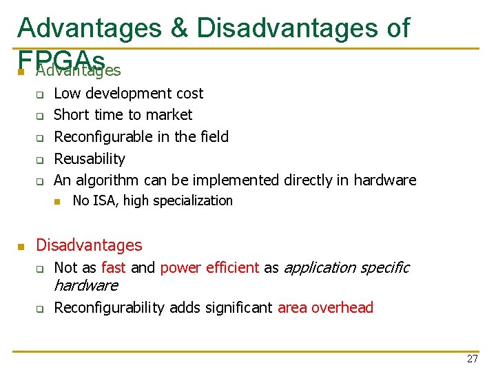 Advantages & Disadvantages of FPGAs n Advantages q q q Low development cost Short