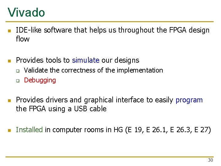 Vivado n n IDE-like software that helps us throughout the FPGA design flow Provides