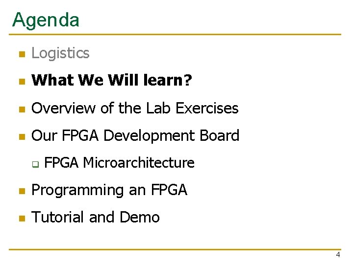 Agenda n Logistics n What We Will learn? n Overview of the Lab Exercises