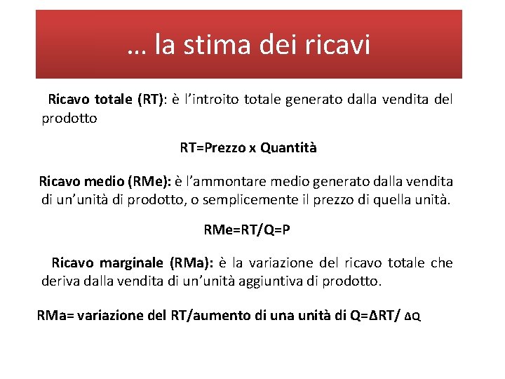 … la stima dei ricavi Ricavo totale (RT): è l’introito totale generato dalla vendita