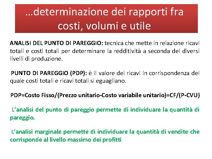 …determinazione dei rapporti fra costi, volumi e utile ANALISI DEL PUNTO DI PAREGGIO: tecnica