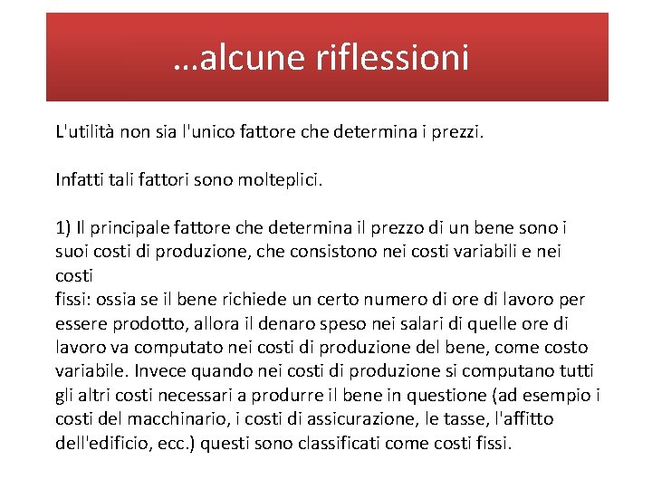 …alcune riflessioni L'utilità non sia l'unico fattore che determina i prezzi. Infatti tali fattori