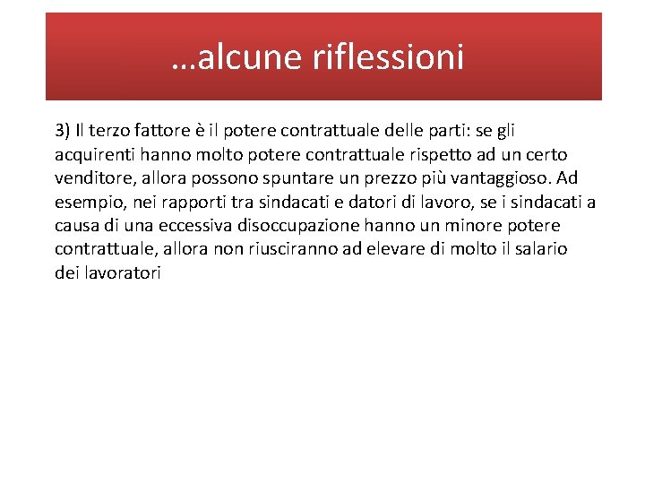 …alcune riflessioni 3) Il terzo fattore è il potere contrattuale delle parti: se gli