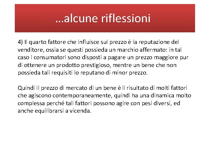 …alcune riflessioni 4) Il quarto fattore che influisce sul prezzo è la reputazione del