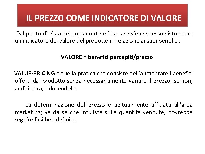 IL PREZZO COME INDICATORE DI VALORE Dal punto di vista del consumatore il prezzo