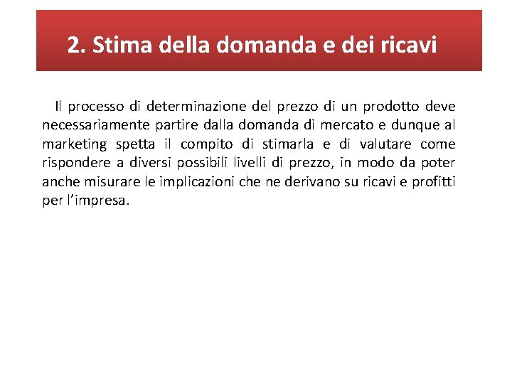 2. Stima della domanda e dei ricavi Il processo di determinazione del prezzo di