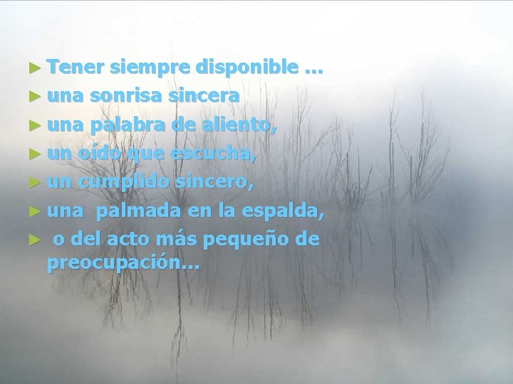 ► Tener siempre disponible … ► una sonrisa sincera ► una palabra de aliento,