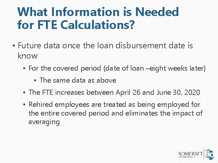 What Information is Needed for FTE Calculations? • Future data once the loan disbursement