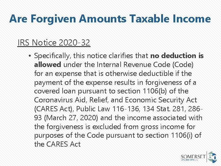 Are Forgiven Amounts Taxable Income IRS Notice 2020 -32 • Specifically, this notice clarifies