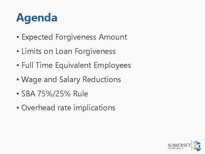 Agenda • Expected Forgiveness Amount • Limits on Loan Forgiveness • Full Time Equivalent