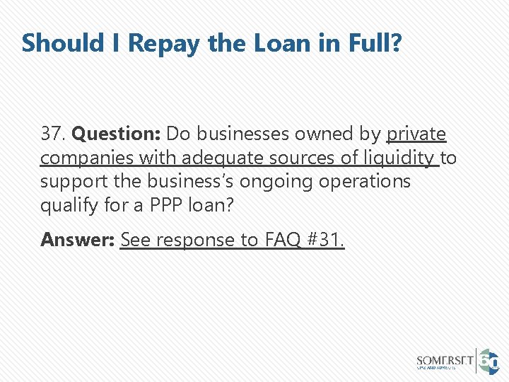 Should I Repay the Loan in Full? 37. Question: Do businesses owned by private