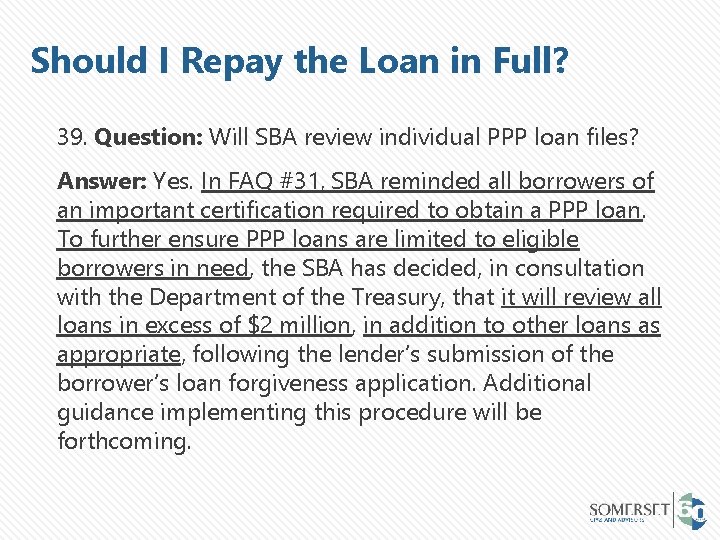 Should I Repay the Loan in Full? 39. Question: Will SBA review individual PPP