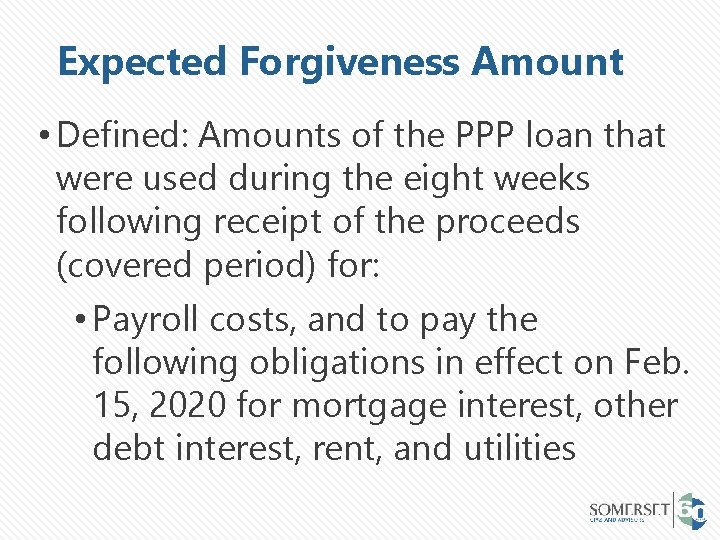 Expected Forgiveness Amount • Defined: Amounts of the PPP loan that were used during