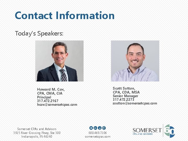 Contact Information Today’s Speakers: Scott Sutton, CPA, CDA, MSA Howard M. Cox, CPA, CMA,