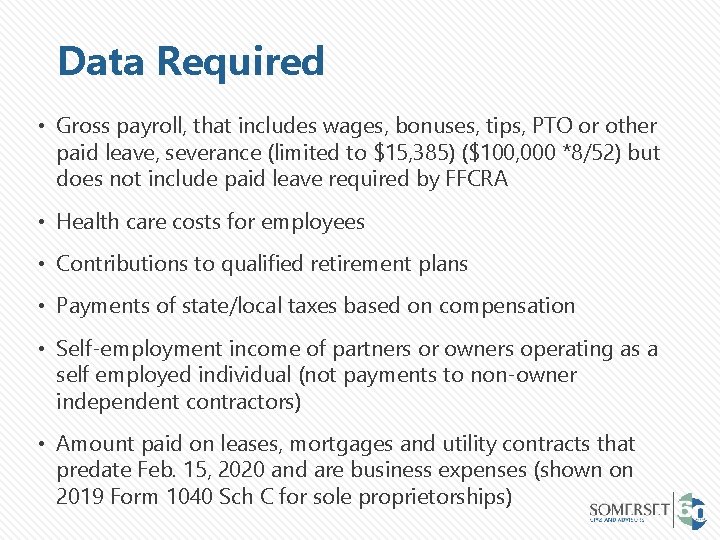 Data Required • Gross payroll, that includes wages, bonuses, tips, PTO or other paid