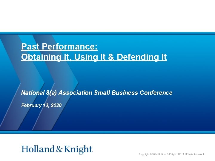 Past Performance: Obtaining It, Using It & Defending It National 8(a) Association Small Business