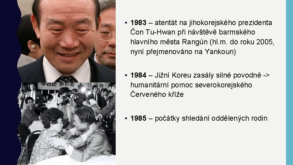  • 1983 – atentát na jihokorejského prezidenta Čon Tu-Hwan při návštěvě barmského hlavního