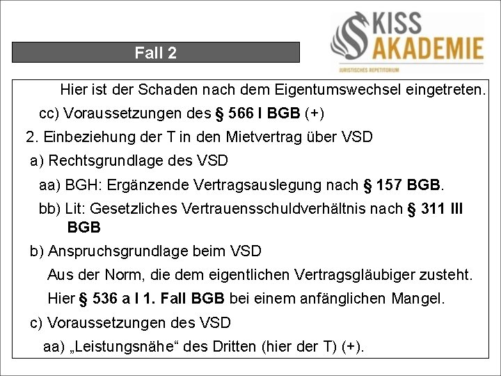 Fall 2 Hier ist der Schaden nach dem Eigentumswechsel eingetreten. cc) Voraussetzungen des §