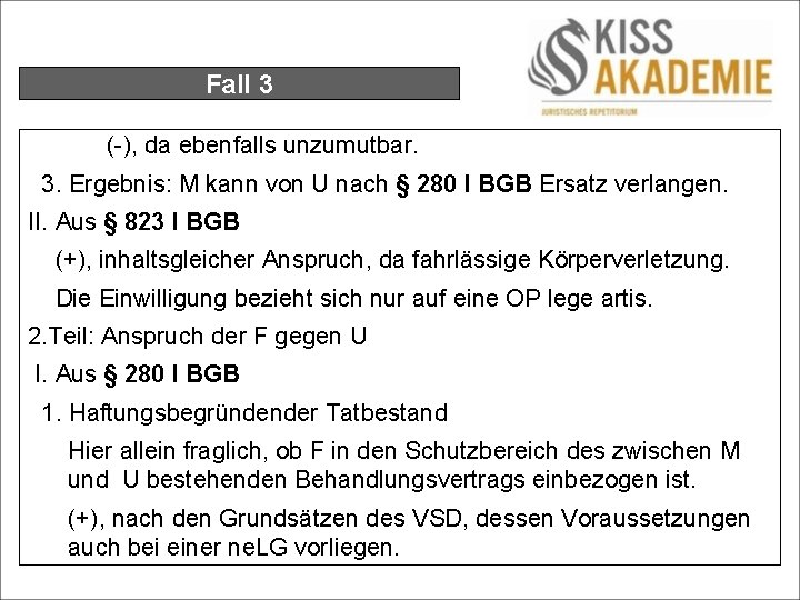 Fall 3 (-), da ebenfalls unzumutbar. 3. Ergebnis: M kann von U nach §