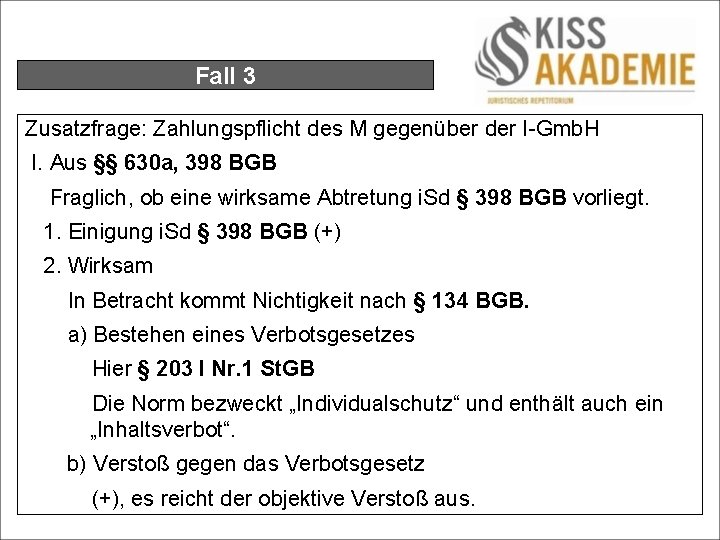 Fall 3 Zusatzfrage: Zahlungspflicht des M gegenüber der I-Gmb. H I. Aus §§ 630