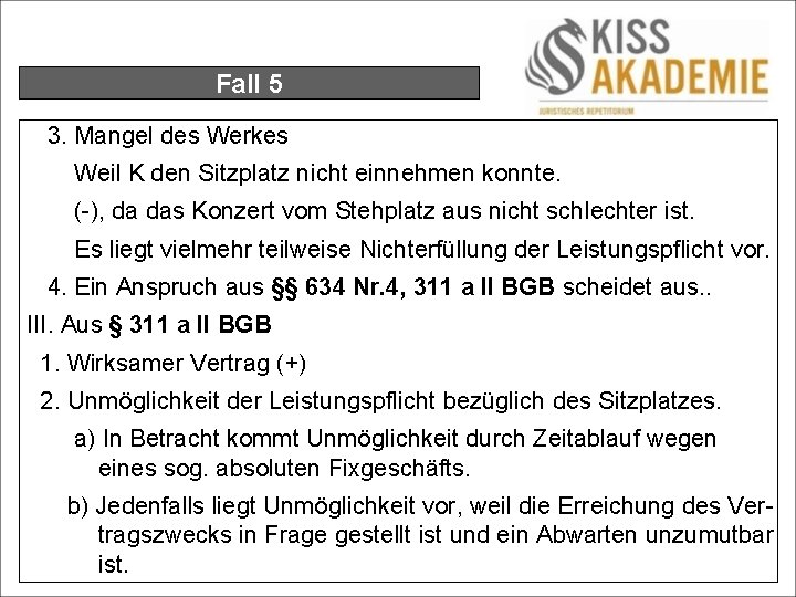 Fall 5 3. Mangel des Werkes Weil K den Sitzplatz nicht einnehmen konnte. (-),