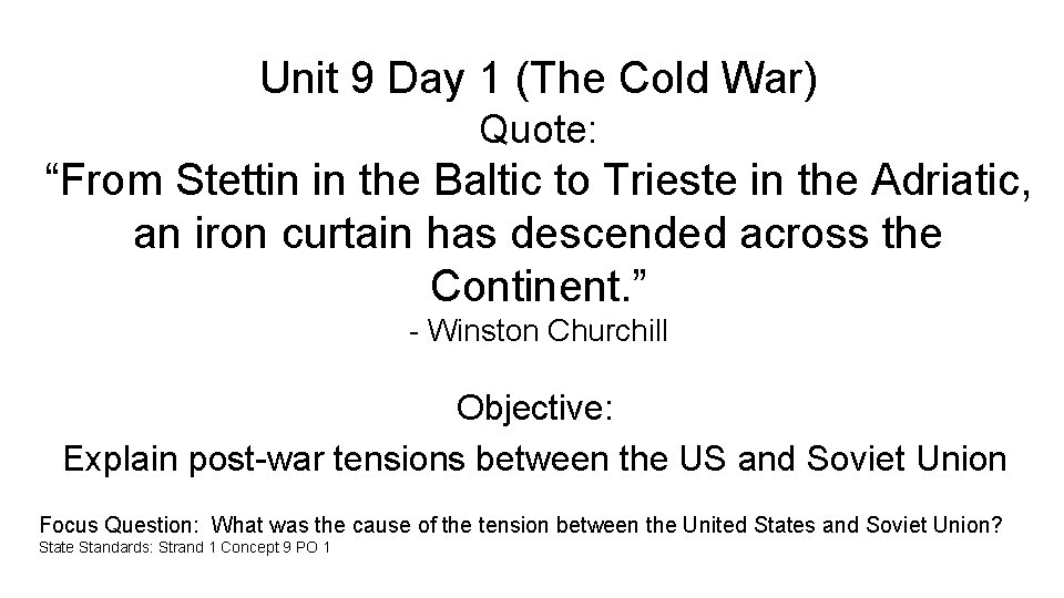Unit 9 Day 1 (The Cold War) Quote: “From Stettin in the Baltic to
