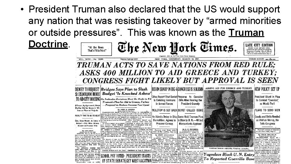  • President Truman also declared that the US would support any nation that