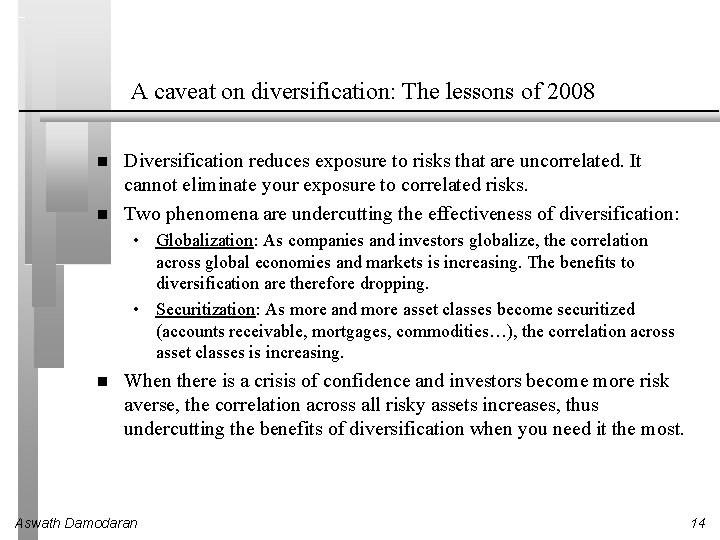 A caveat on diversification: The lessons of 2008 Diversification reduces exposure to risks that