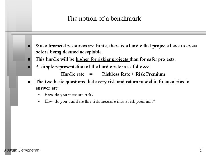 The notion of a benchmark Since financial resources are finite, there is a hurdle