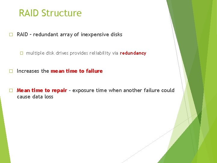 RAID Structure � RAID – redundant array of inexpensive disks � multiple disk drives