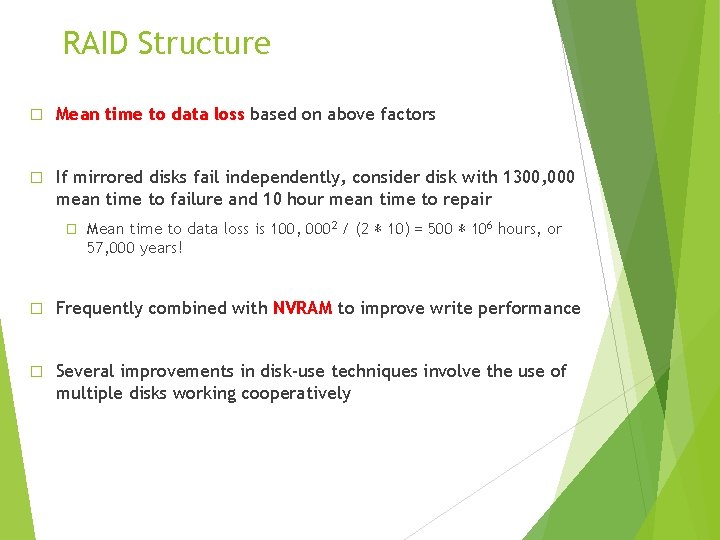 RAID Structure � Mean time to data loss based on above factors � If
