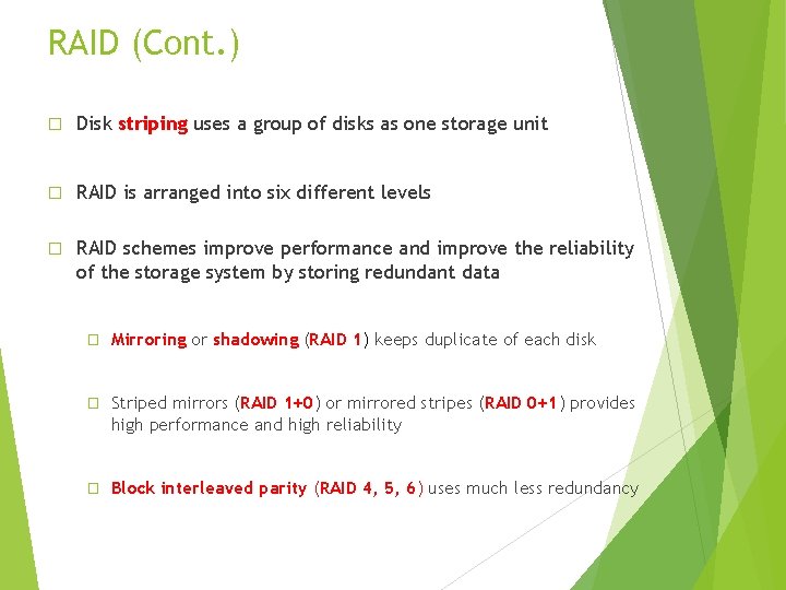 RAID (Cont. ) � Disk striping uses a group of disks as one storage