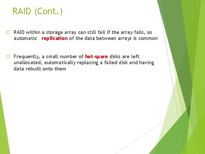 RAID (Cont. ) � RAID within a storage array can still fail if the